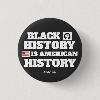 Black History (American History) - A MisterP Button