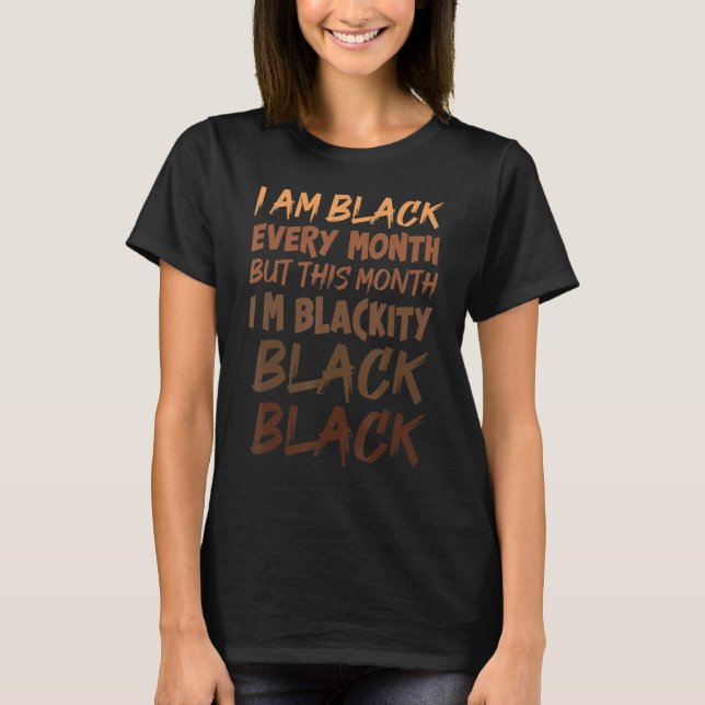 Black History BHM African Blackity Black Every Mon T-Shirt (Front)