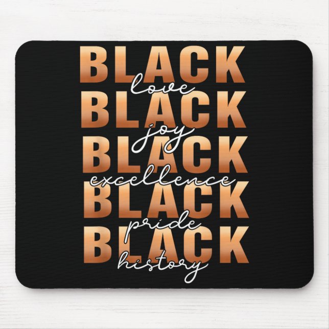Black History Black Love Joy Exellence Pride Melan Mouse Pad (Front)