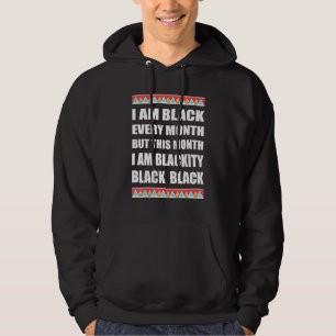 Black History Blackity Black Every Month Bhm Afric Hoodie
