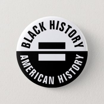 Black History Equals American History Button by Angharad13 at Zazzle