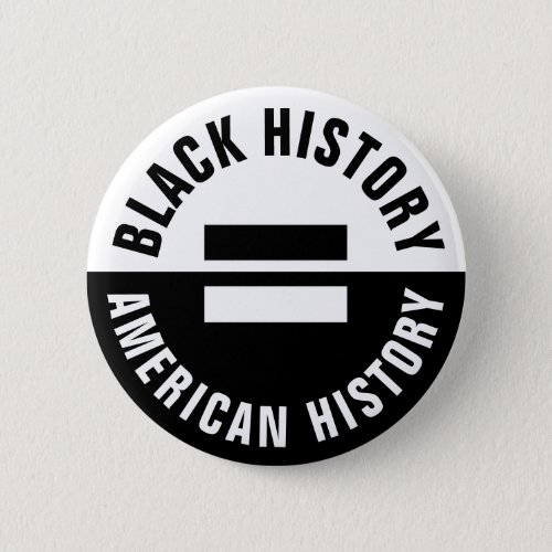Black History Equals American History Button