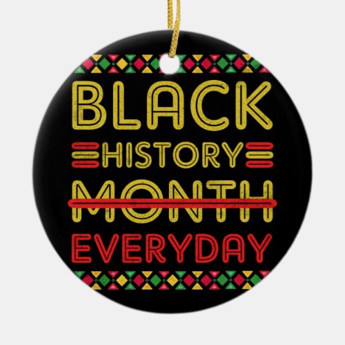 Black History Everyday African American Black Ceramic Ornament