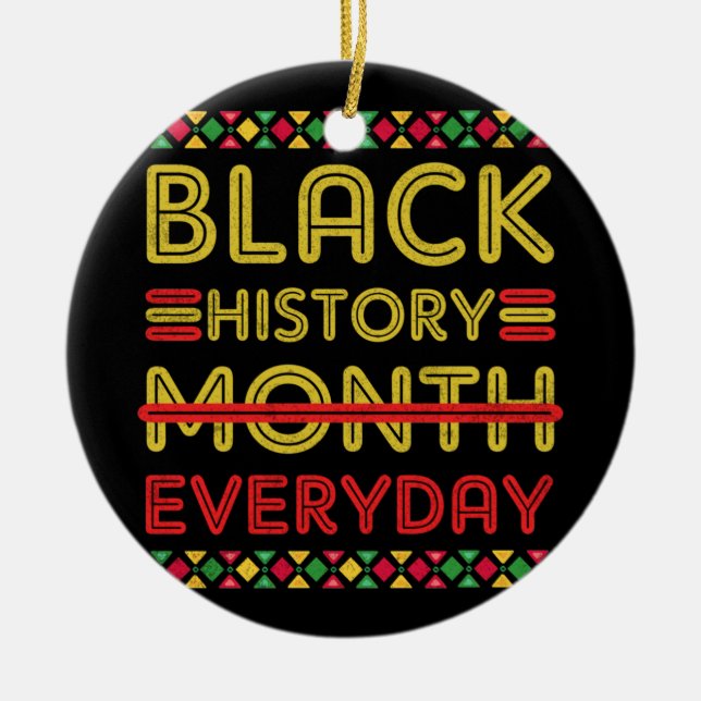 Black History Everyday African American Black Ceramic Ornament (Front)