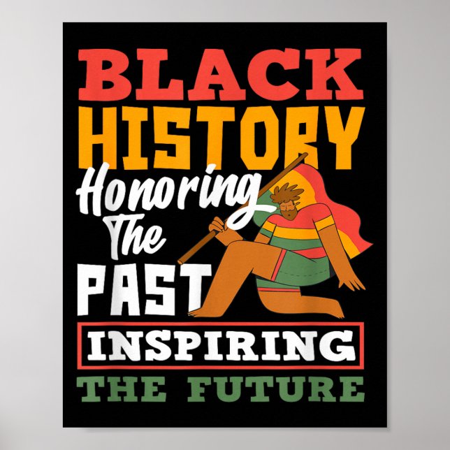Black History Honoring Past Inspiring Future  Poster (Front)