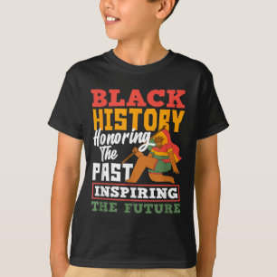 Black History Honoring Past Inspiring Future  T-Shirt