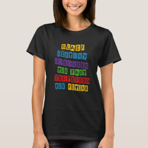 Black History Honoring The Past Inspiring The Futu T-Shirt