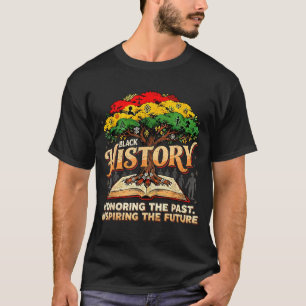 Black History Honoring The Past Inspiring Thefutur T-Shirt