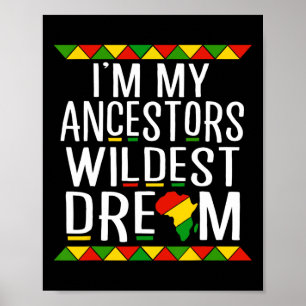 Black History I'm My Ancestors Wildest Dream  Poster