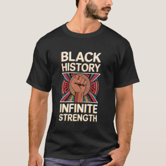 Black History Infinite Strength Power Resilience P T-Shirt