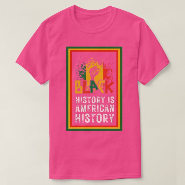 Black History Is American History 3 T-Shirt (Design Front)