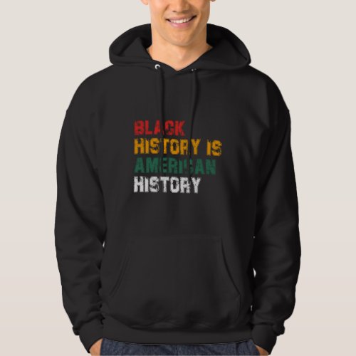 Black History Is American History 4 Hoodie