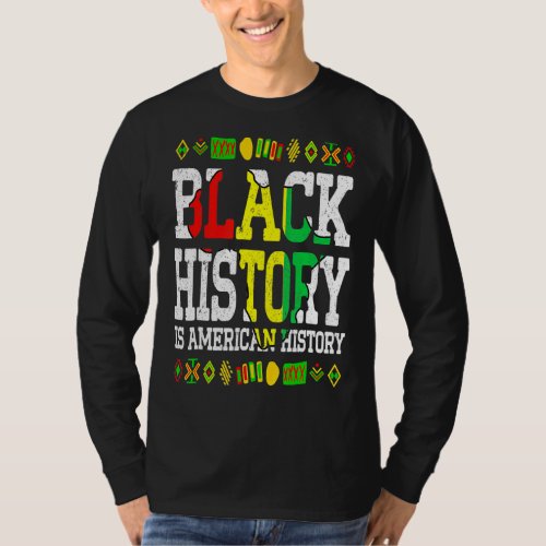 Black History Is American History Africa Roots Mel T_Shirt