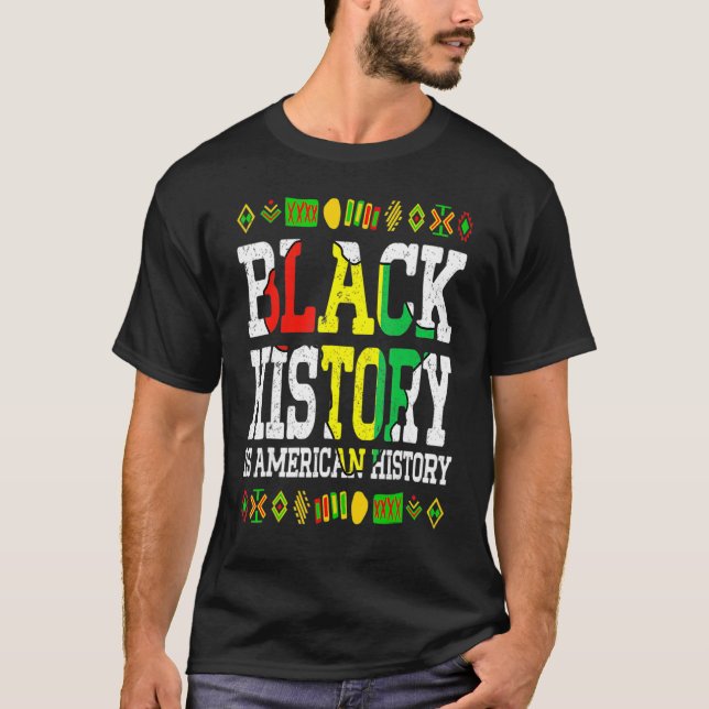 Black History Is American History Africa Roots Mel T-Shirt (Front)