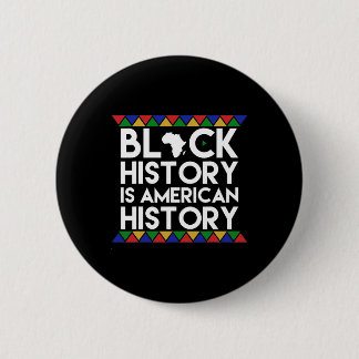 Black History Is American History African American Button