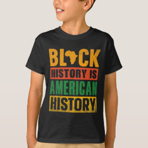 Black History Is American History Bhm African Mela T-Shirt