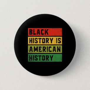Black History Is American History Bhm African Prid Button