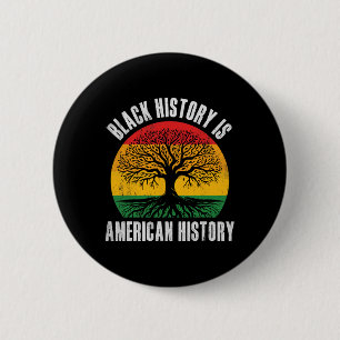 Black History Is American History Bhm African Root Button