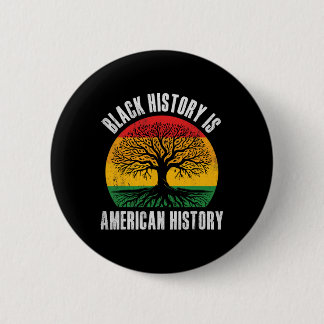 Black History Is American History Bhm African Root Button