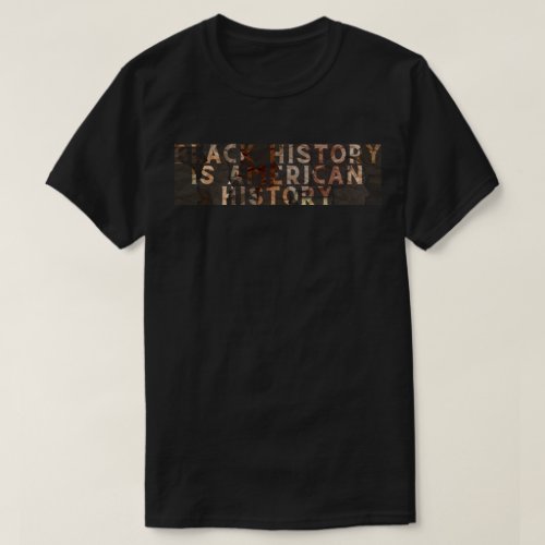 Black History Is American History BHM T_Shirt