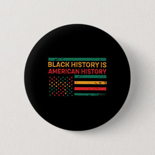 Black History Is American History - Black History Button