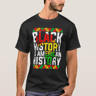 Black History Is American History Black Pride T-Shirt