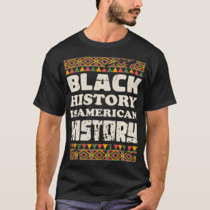 Black History Is American History Cool Black Histo T-Shirt