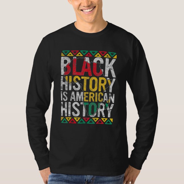 Black History Is American History Gift Month Pride T-Shirt (Front)