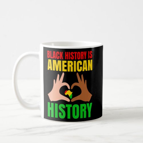 Black History Is American History Patriotic Africa Coffee Mug