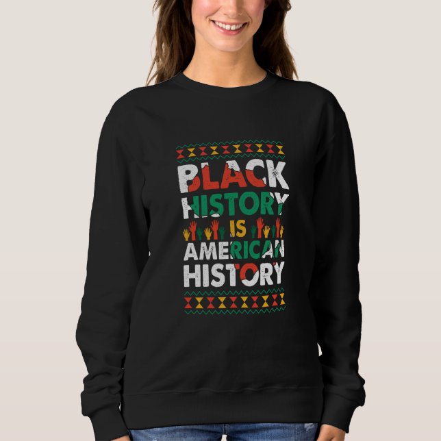 Black History Is American History Patriotic Africa Sweatshirt (Front)