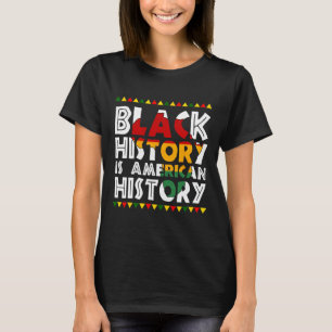Black History Is American History Patriotic Africa T-Shirt