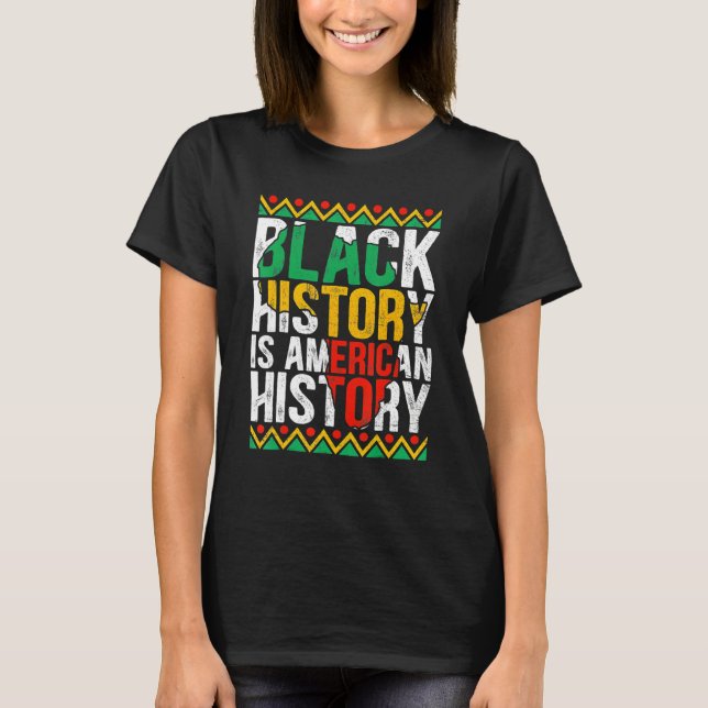 Black History Is American History Patriotic Africa T-Shirt (Front)