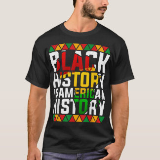 Black History Is American History Patriotic  T-Shirt