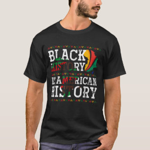 Black History Is American History Proud African Am T-Shirt