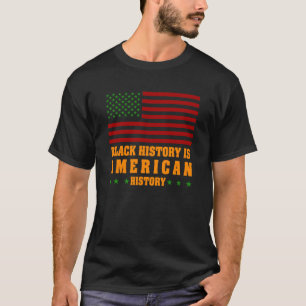 Black History is American Histroy T-Shirt
