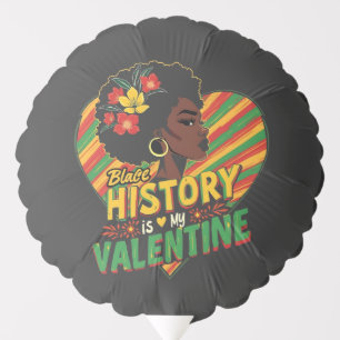 Black History Is My Valentine Black History Month  Balloon