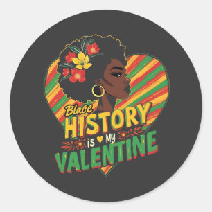 Black History Is My Valentine Black History Month Classic Round Sticker