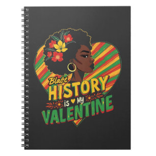 Black History Is My Valentine Black History Month Notebook
