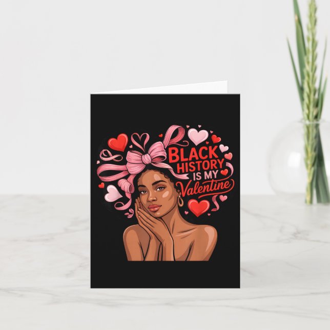 Black History Is My Valentine Month Valentine's Da Card (Front)