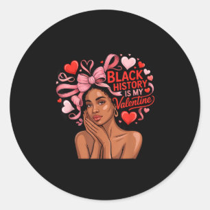 Black History Is My Valentine Month Valentines Day Classic Round Sticker