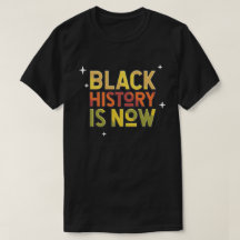 Black History is Now T-Shirt