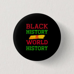 Black History Is World History (2) Button