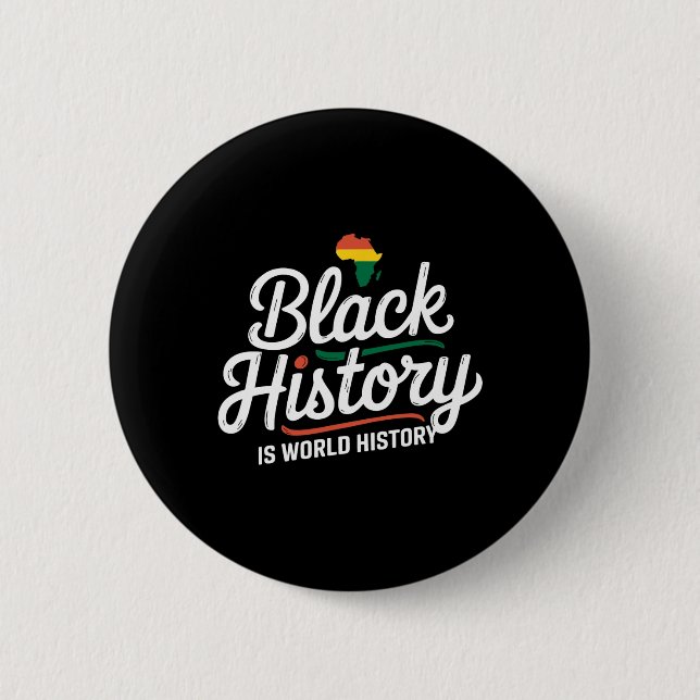 Black History Is World History Black History Month Button (Front)