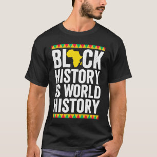 Black History is World History Black History Month T-Shirt