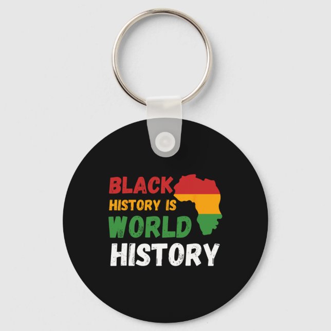 Black History Is World History Month African Ameri Keychain (Front)