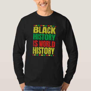 Black History Is World History Proud African Ameri T-Shirt