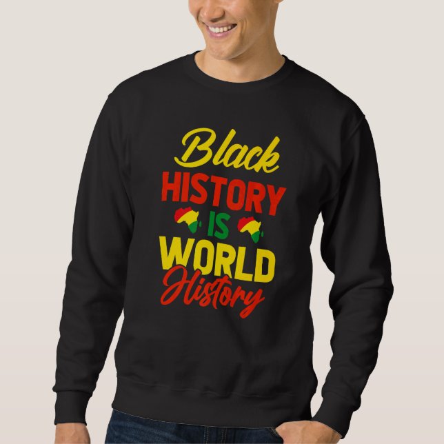Black History Is World History Sweatshirt (Front)