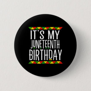 Black History It's My Juneteenth Birthday Button