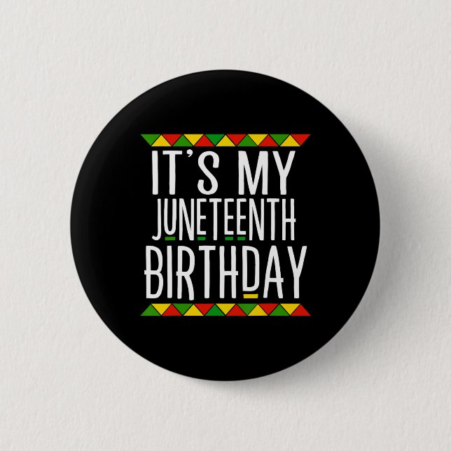 Black History It's My Juneteenth Birthday  Button (Front)