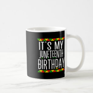 Black History It's My Juneteenth Birthday Coffee Mug